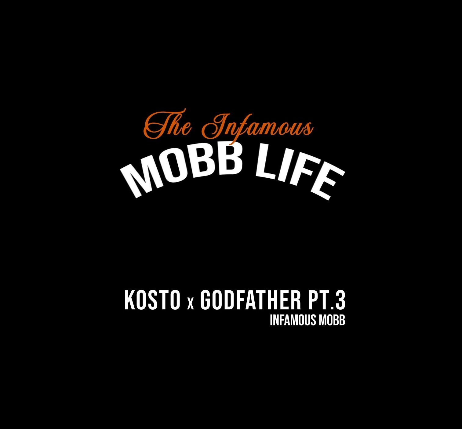 Kosto y Godfather Pt.3 (Infamous Mobb) presentan "The Infamous Mobb Life"